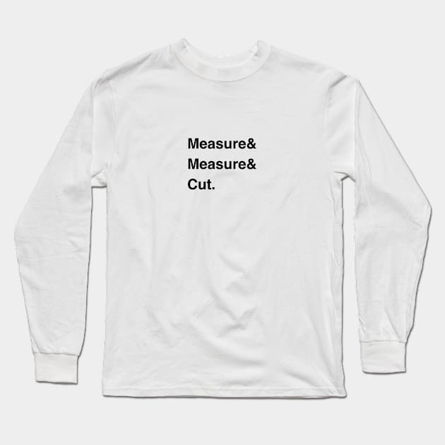 Helvetica Woodworking List Long Sleeve T-Shirt by Hofmann's Design